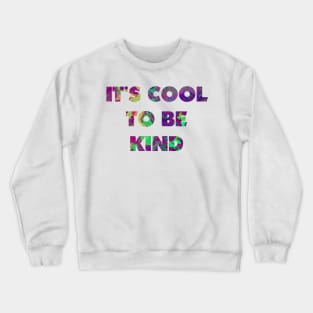 It's cool to be kind Crewneck Sweatshirt